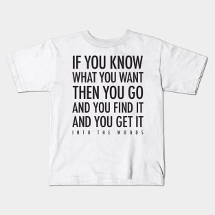 Into the Woods — If You Know What You Want Kids T-Shirt